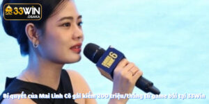 Bí quyết của Mai Linh cô gái kiếm 200 triệu/tháng từ game bài tại 33Win 8 bí quyết của mai linh cố gái kiếm 200tr/1 tháng nhờ game bài 33win