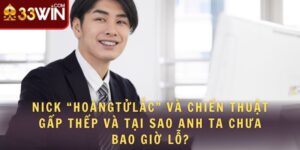 Nick “HoàngTửLắc” Và Chiến Thuật Gấp Thếp Và Tại Sao Anh Ta Chưa Bao Giờ Lỗ?  4 nick hoàng tử lặc và chiến thuật gấp thép tại sao chưa bao giờ lỗ