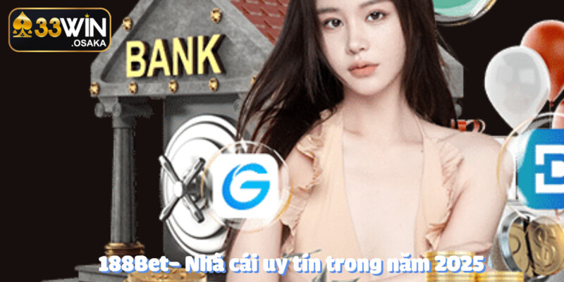 Nhà cái uy tín - Tổng hợp các trang web top đầu trên 33Win 3 188Bet là trang game uy tín được nhiều bạn trẻ ưa thích